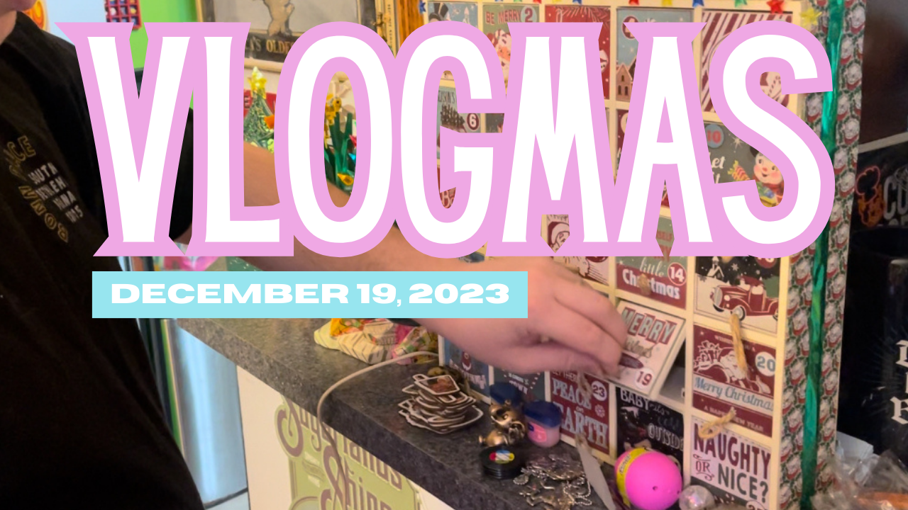 [VLOGMAS 2023] Tuesday, December 19th