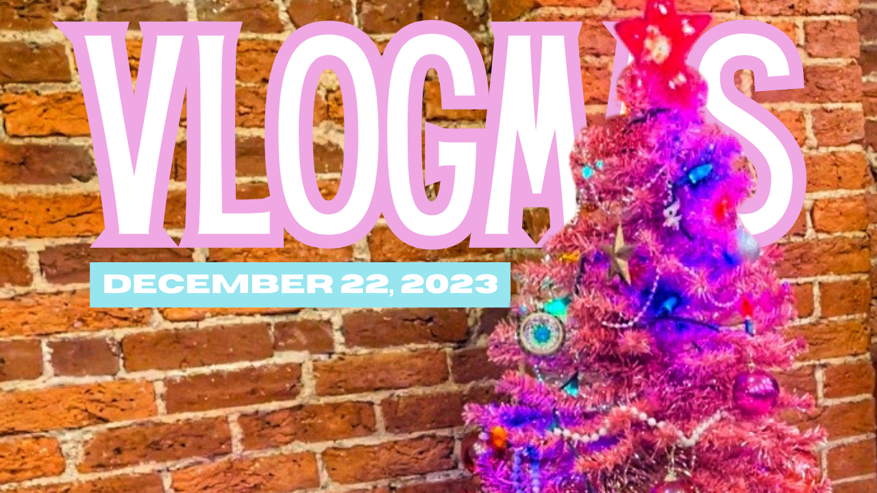 [VLOGMAS 2023] Friday, December 22nd