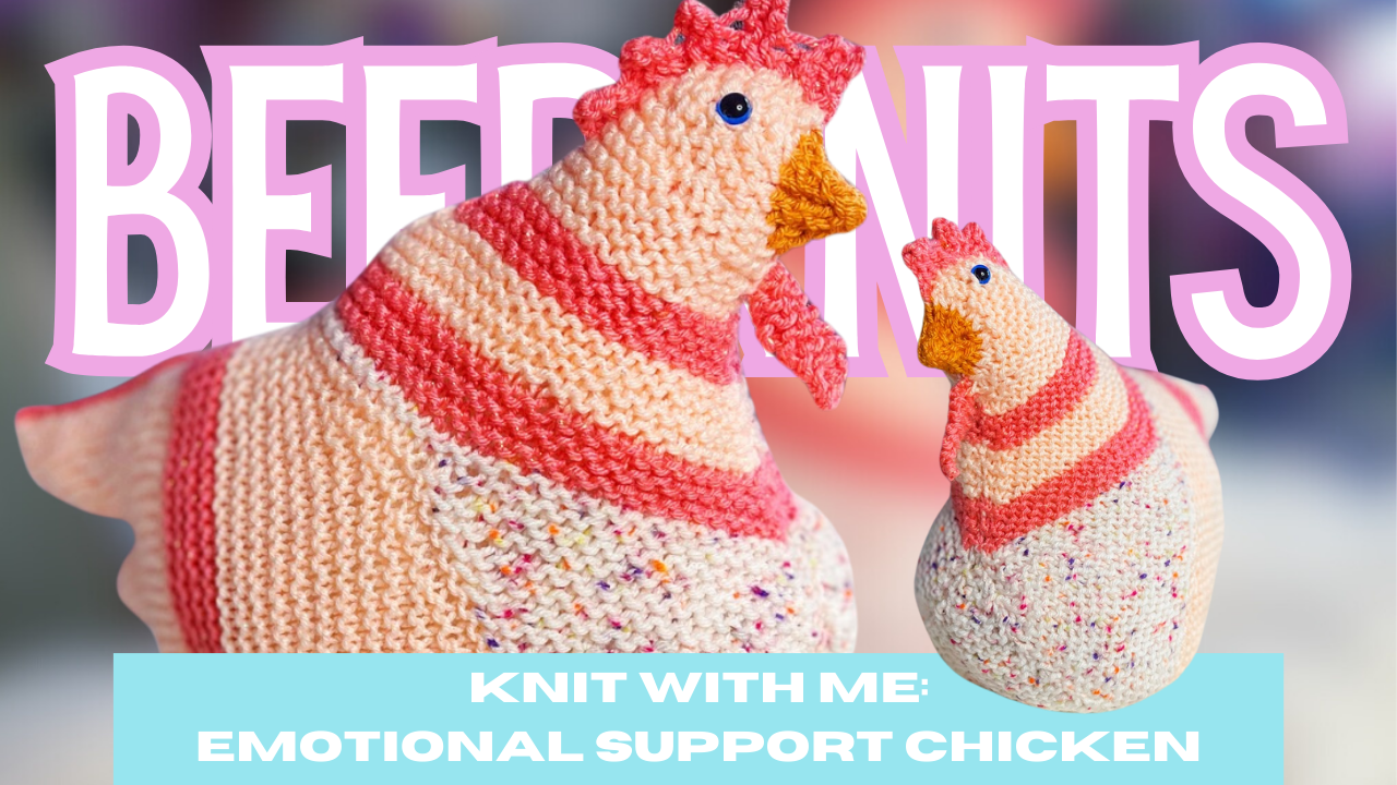 [BEER KNITS PODCAST] Knit with Me: Emotional Support Chicken