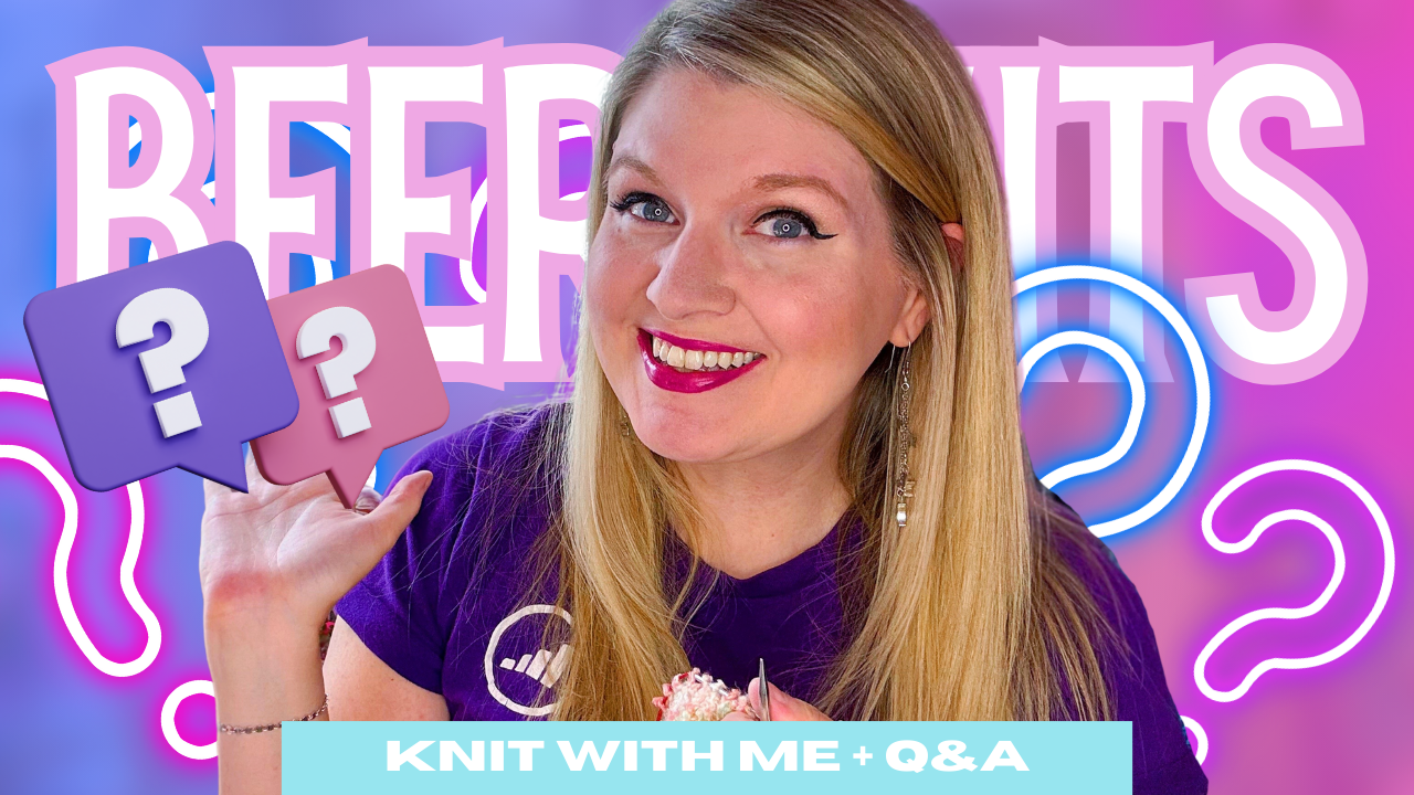 [BEER KNITS EXTRA] Knit with Me + Q&amp;A