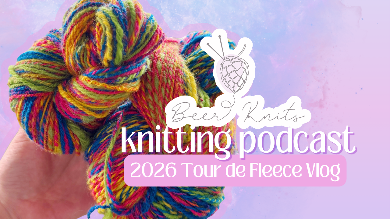 [BEER KNITS PODCAST] 2026 Tour de Fleece - Make Yarn with Me
