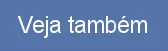 Veja tambem.jpg