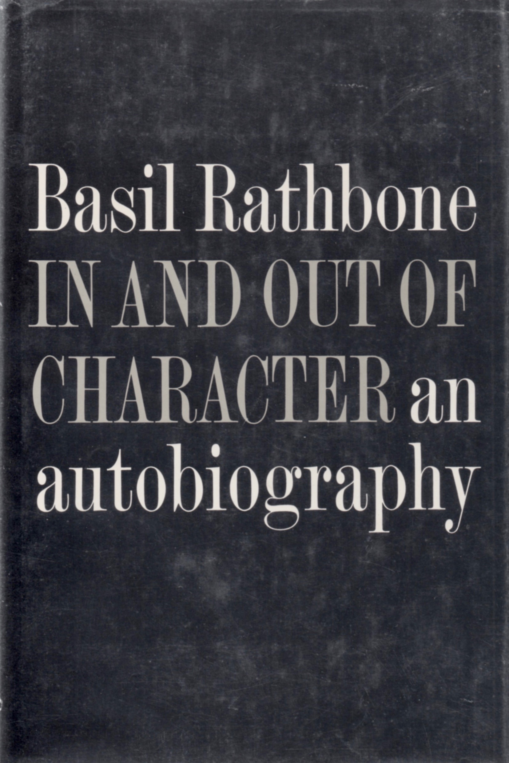 The dust jacket cover to Basil Rathbone’s 1962 memoirs, In and Out of Character .