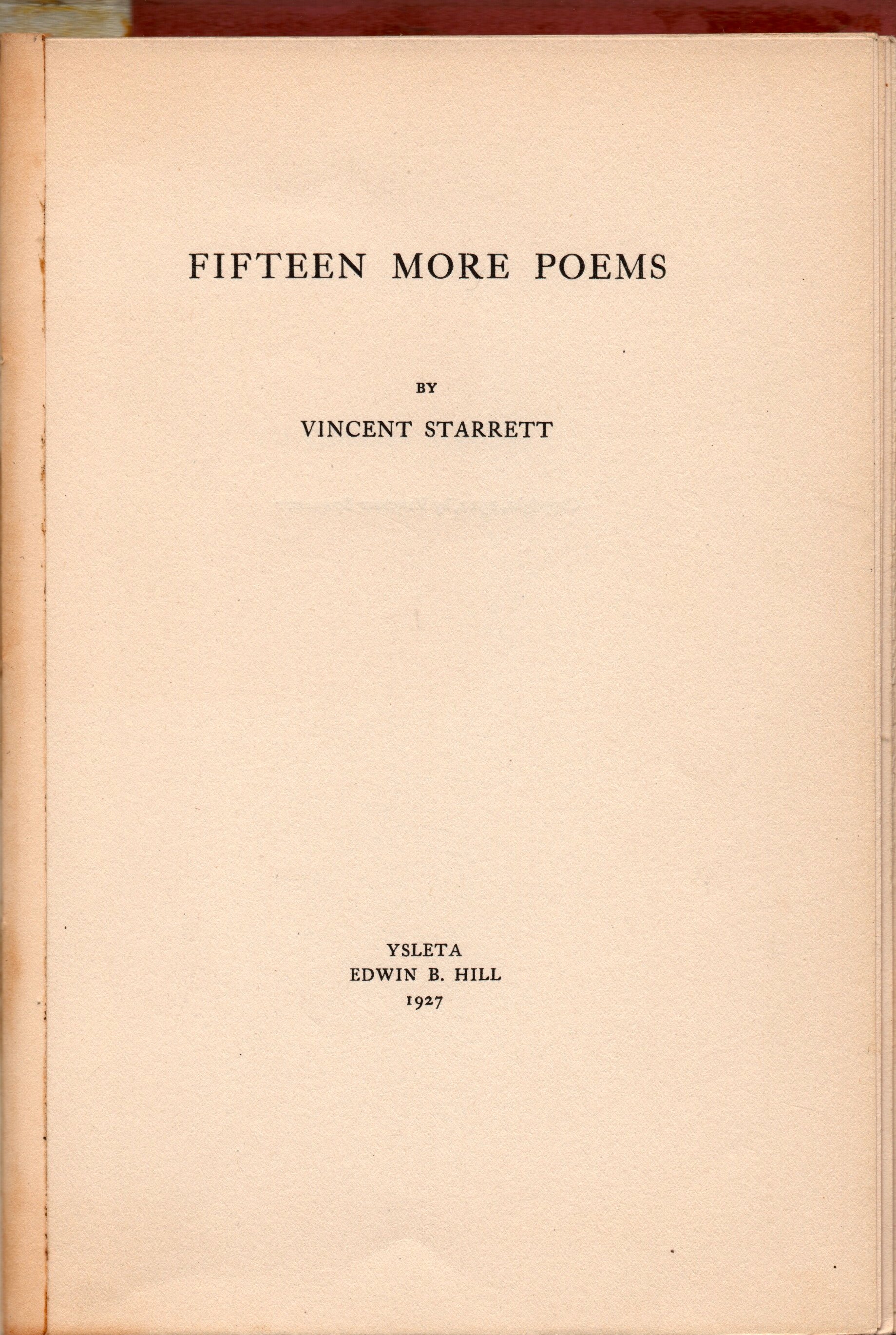  The title  Fifteen More Poems  can be a bit misleading. This is actually the first volume of Starrett’s poems published by Hill. 