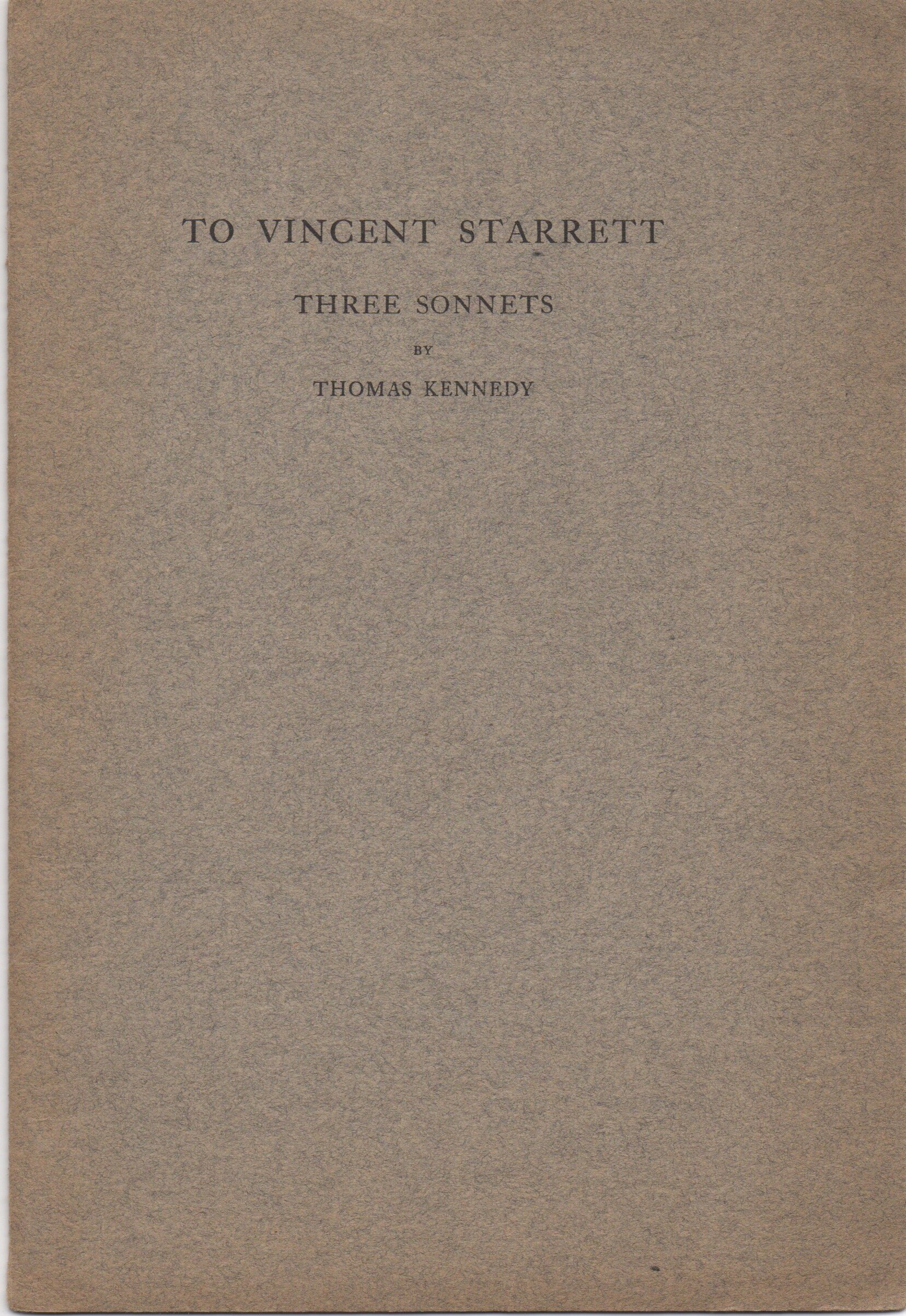  Thomas Kennedy was a Chicago poet and close friend of Starrett’s. In 1923, Starrett dedicated a book of poetry to Kennedy. 