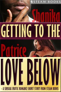 Getting to the Love Below by Shanika Patrice When Jasmine tells her otherwise great man, Peter, that he is a selfish lover in bed, Peter can't believe it - until Jasmine reveals she's been faking her orgasms. With her birthday coming up, Peter has a chance to prove to her that can give as good as he can take, and that he can reach her love below. Available now! Amazon , Barnes & Noble , iTunes , Google-Play , All-Romance , Kobo , Scribd New!