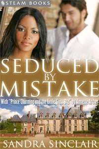 Seduced By Mistake with Prince Charming and the Little Glass Bra by Sandra Sinclair and Annette Archer Available now! Amazon , Barnes & Noble , iTunes , Google-Play , All-Romance , Kobo , Scribd