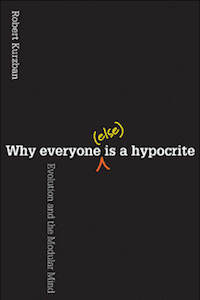 Why Everyone (Else) Is a Hypocrite
