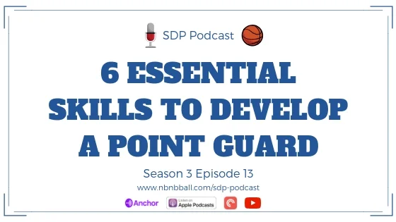 Season 3 Episode 13: 6 Essential Skills to Develop a Point Guard