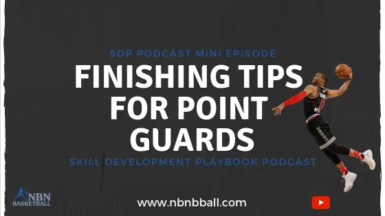 Finishing Tips for Point Guards