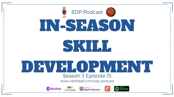 Season 3 Episode 15: 5 Tips on How In-Season Skill Development Can Improve In Game Performance