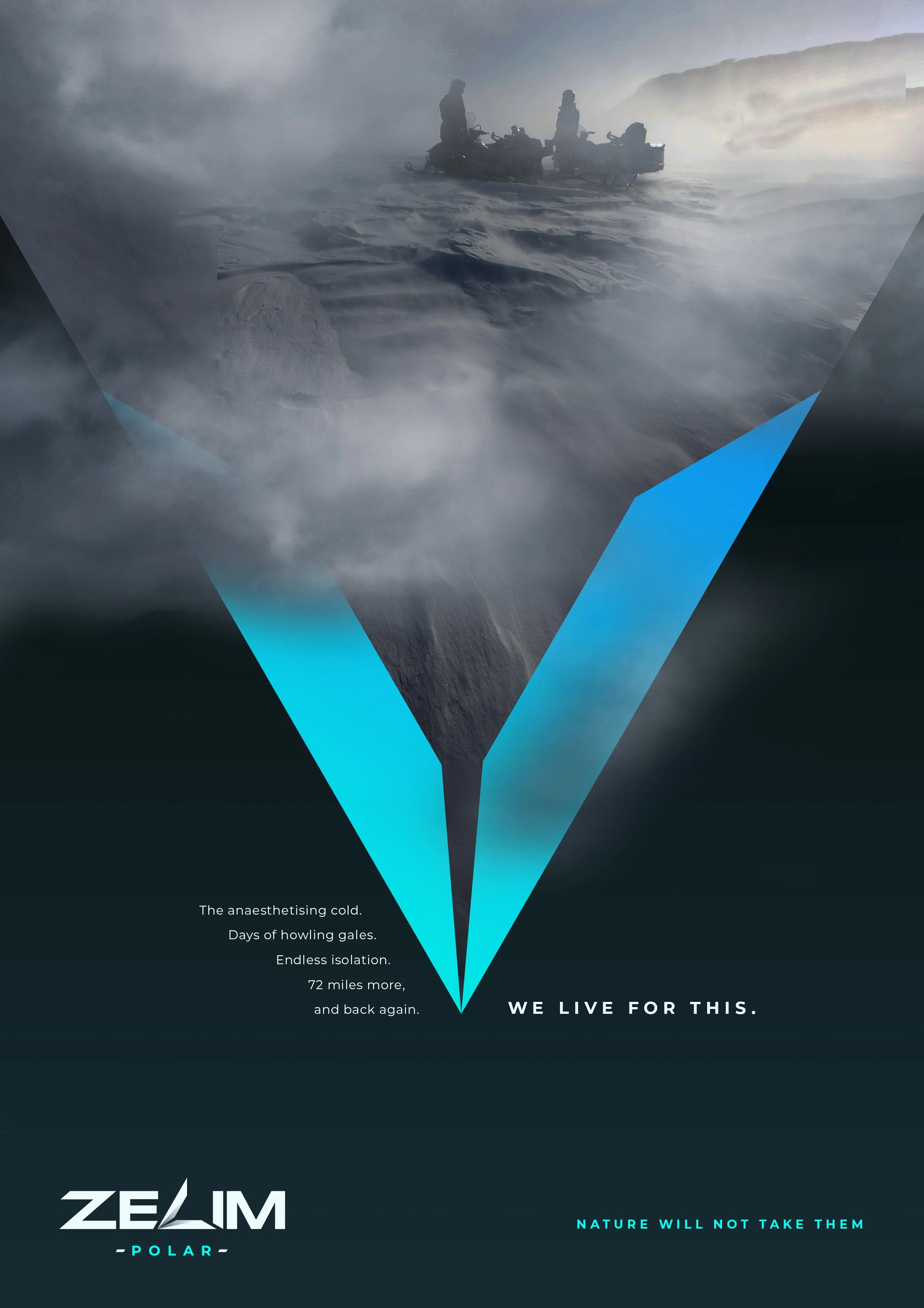 A polar iceberg with scenes of two people riding snowmobiles on snow and ice, behind a misty, icy landscape. Overlaid text reads: "The anaesthetising cold. Days of howling gales. Endless isolation. 72 miles more, and back again. WE LIVE FOR THIS." at the bottom. The Zealium Polar logo appears at the bottom left, with the slogan "NATURE WILL NOT TAKE THEM" at the bottom right.