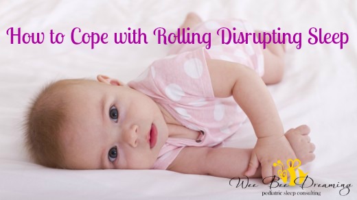 Rollin' Rollin' Rollin'.. How to Cope with the Rolling Phase — Wee Bee  Dreaming Pediatric Sleep Consulting
