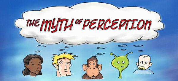 The Myth of Perception