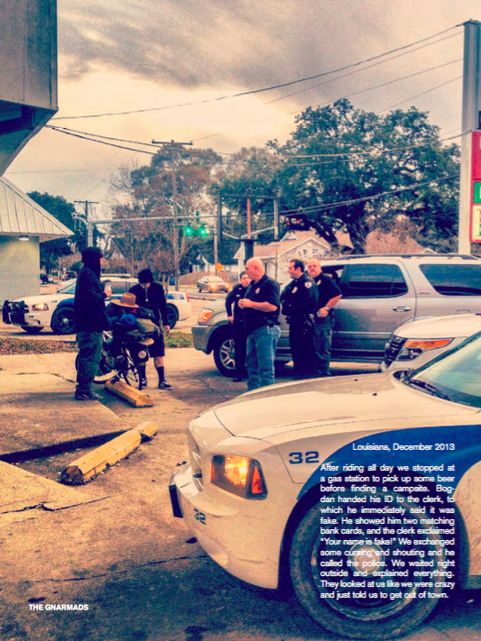 Louisiana, December 2013After riding all day we stopped at a gas station to pick up some beer before finding a campsite. Bog- dan handed his ID to the clerk, to which he immediately said it was fake. He showed him two matching bank cards, and the cl…