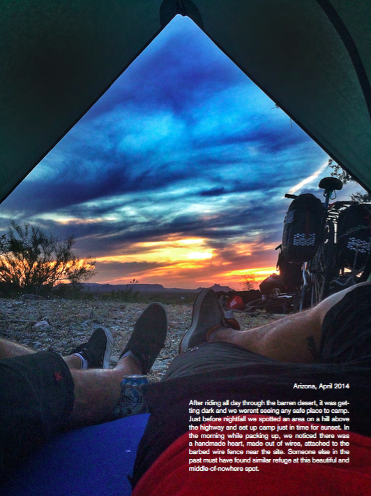 Arizona, April 2014After riding all day through the barren desert, it was get- ting dark and we werent seeing any safe place to camp. Just before nightfall we spotted an area on a hill above the highway and set up camp just in time for sunset. In th…