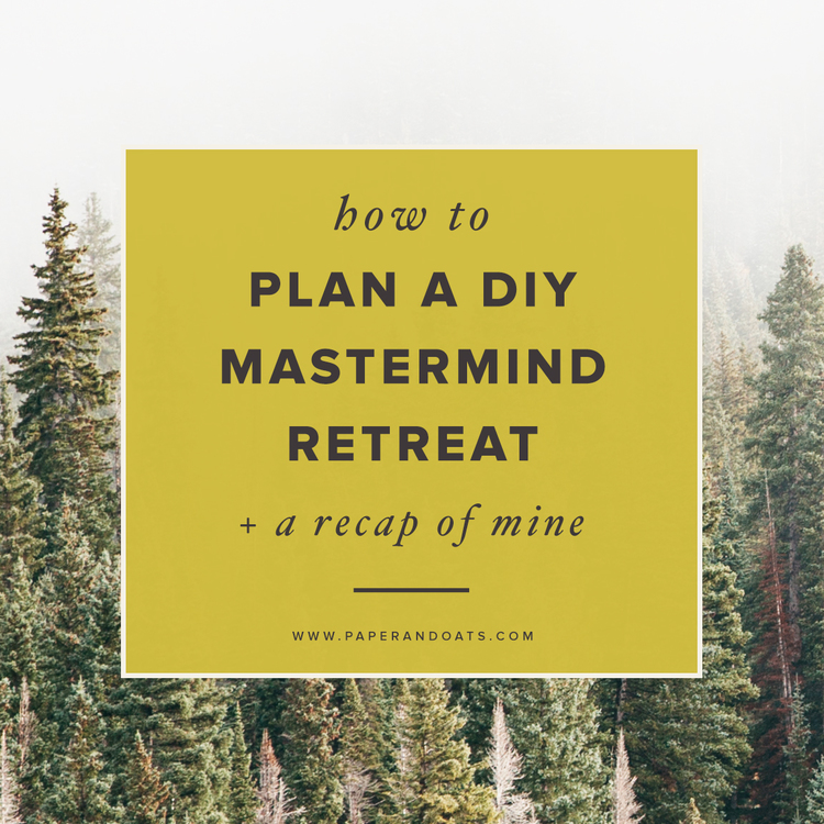 How+to+plan+a+DIY+mastermind+retreat+++a+recap+of+mine+–+Paper+++Oats.jpg
