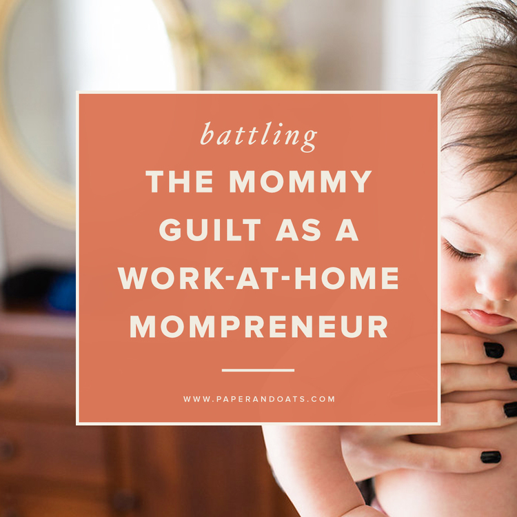 Battling+the+mommy+guilt+as+a+work-at-home+mompreneur+—+Paper+++Oats.jpg