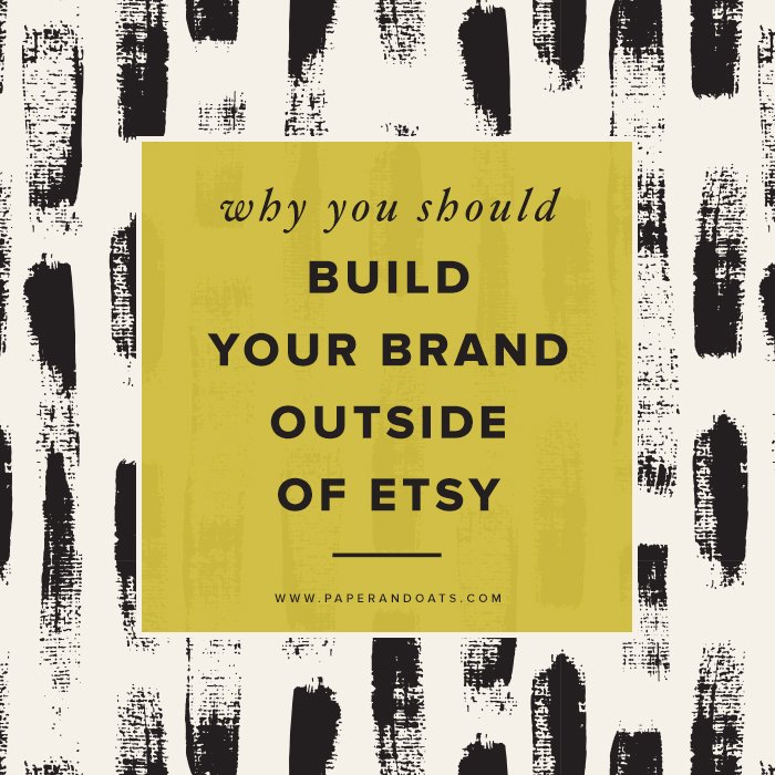 Paper+++Oats+-+Why+you+should+build+your+brand+outside+of+Etsy.jpg