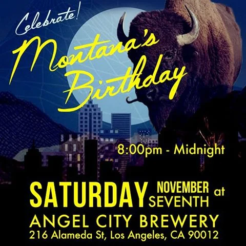 It's that time of year- come celebrate the birth of the great state of Montana with fellow comrades at Angel City Brewery. Invite friends, outlaws and those who wish they were from the Big Sky State. #themontanacamp #MTinLA #MT #montanaisforbadasses 