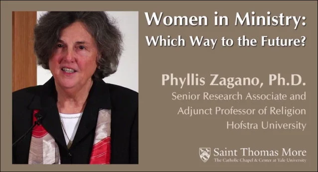 Women in Ministry: Which Way to the Future? Dr. Phyllis Zagano