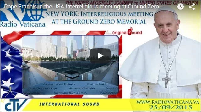 Vatikanet: Pope Francis in the USA-Interreligious meeting at Ground Zero