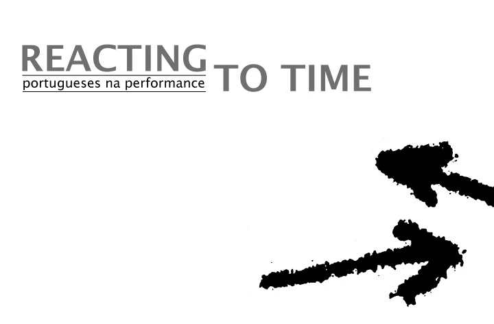 REACTING TO TIME, portugueses na performance