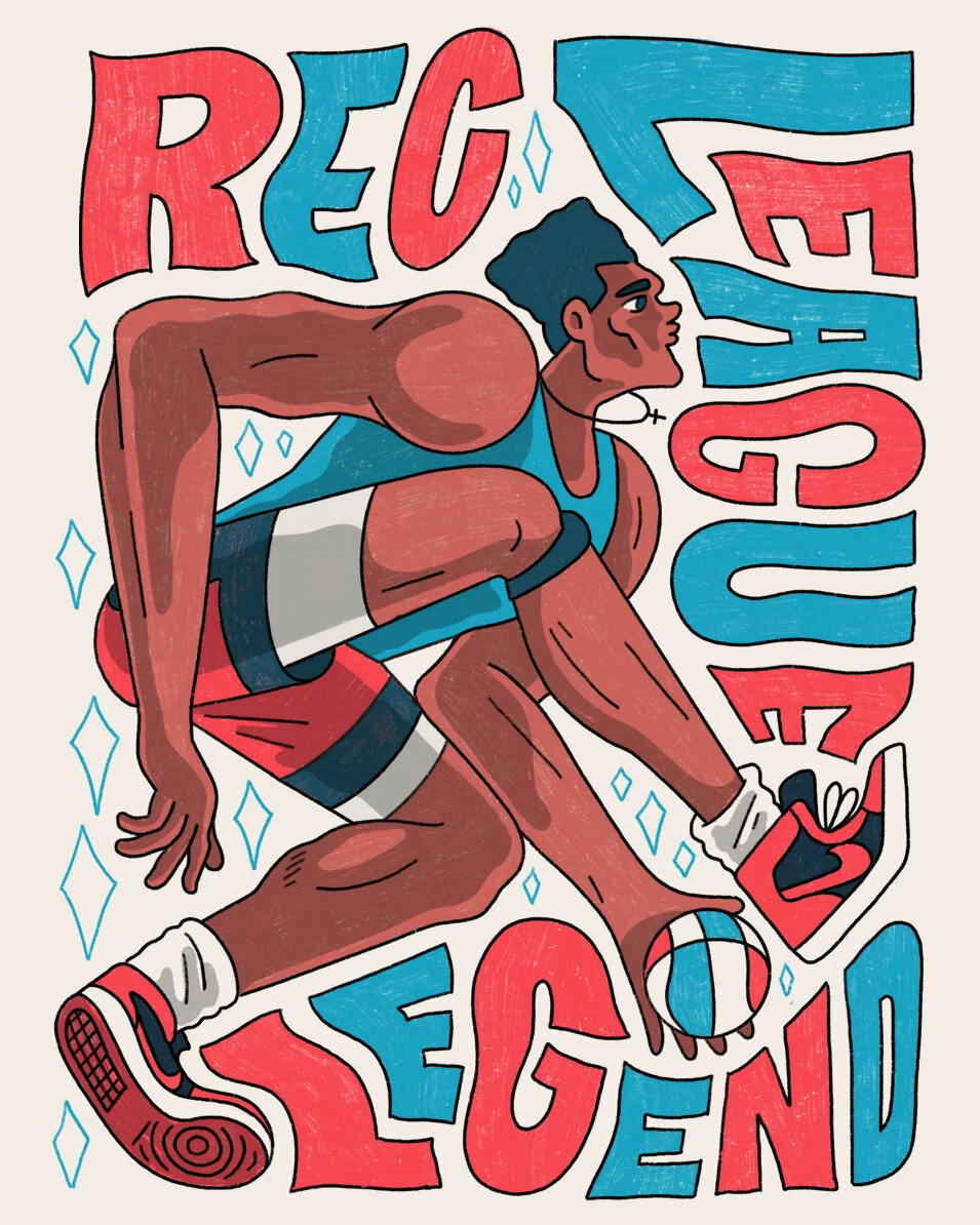 Rec League Legend // Illustration that I’ve been meaning to print for some time now.