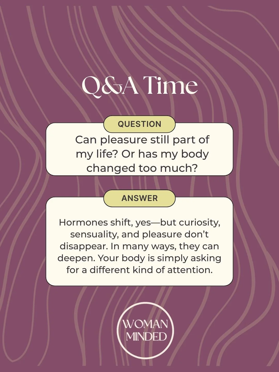For many women, pleasure has been framed as performance, pressure, or something that fades with age. But in midlife it can actually expand.

Pleasure becomes less about doing things &ldquo;right&rdquo; and more about presence, sensation, and curiosit