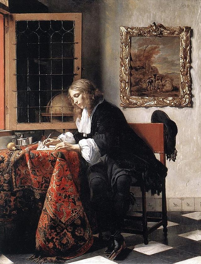 Gabriël Metsu’s marvelous “Man Writing a Letter” (1662-65), oil, National Gallery of Ireland, Dublin, captures the solitude of creativity but not its mystery. Note the props (globe, painting on the wall, open window, light) that ally the man of letters with the world of action.