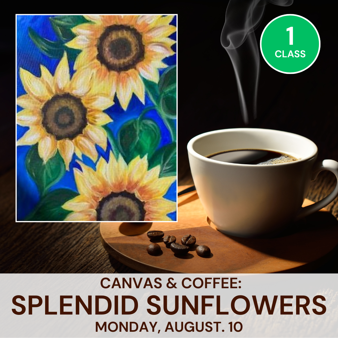 August: Canvas & Coffee: Splendid Sunflowers