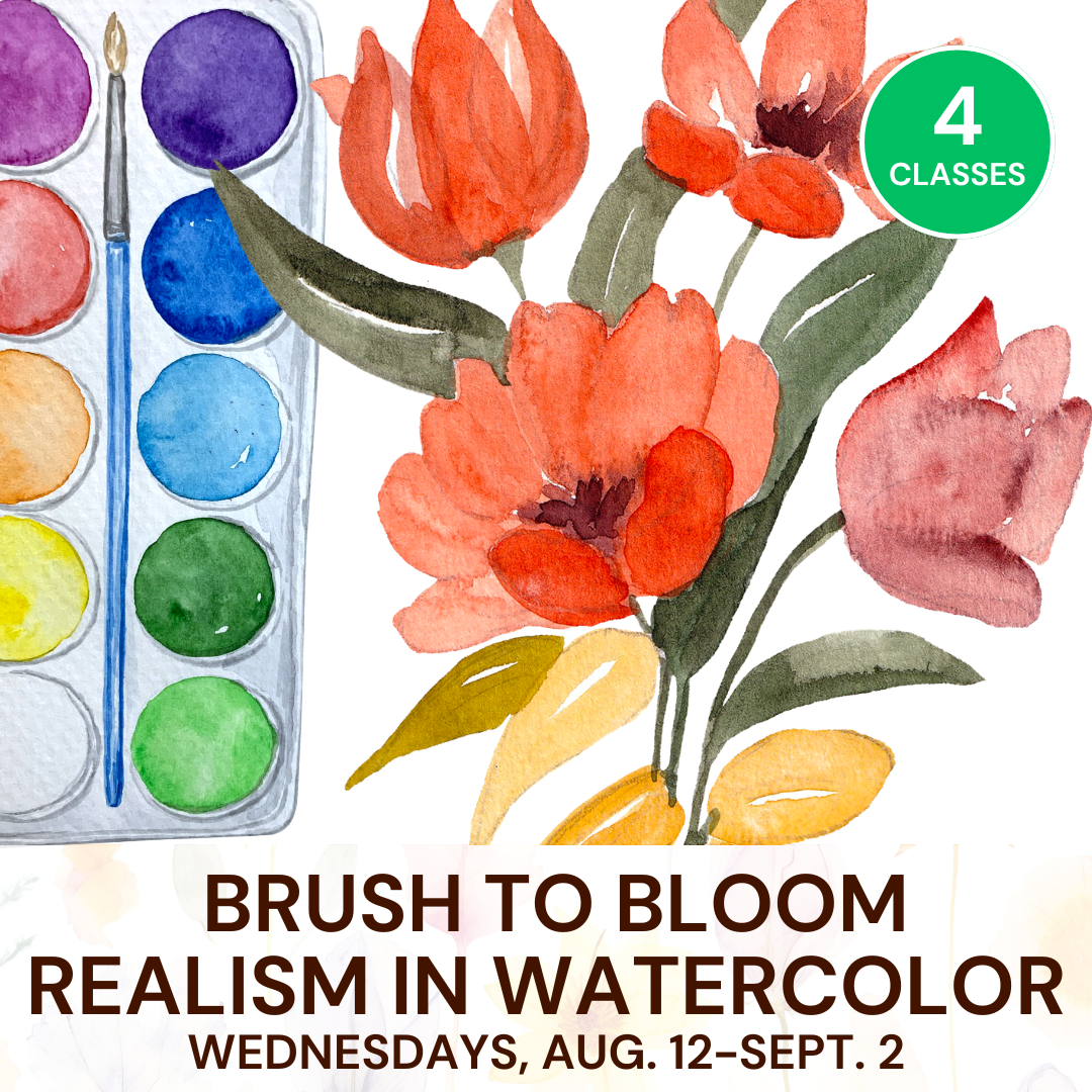 August: Brush to Bloom: Realism in Watercolor