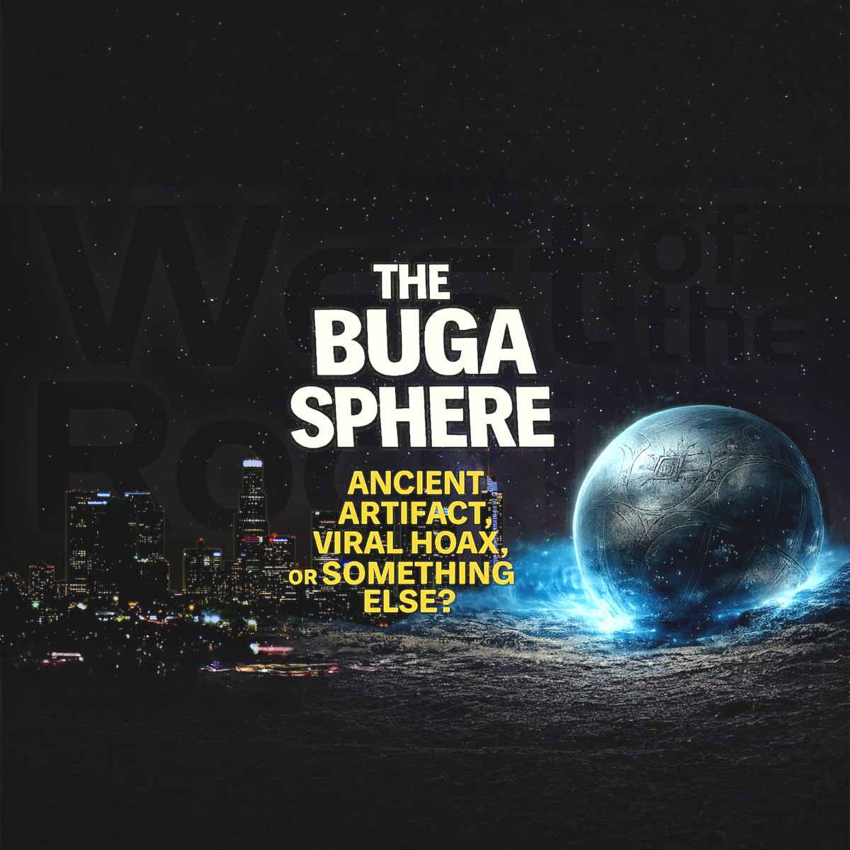 The Buga Sphere: Ancient Artifact, Viral Hoax, or Something Else Entirely?