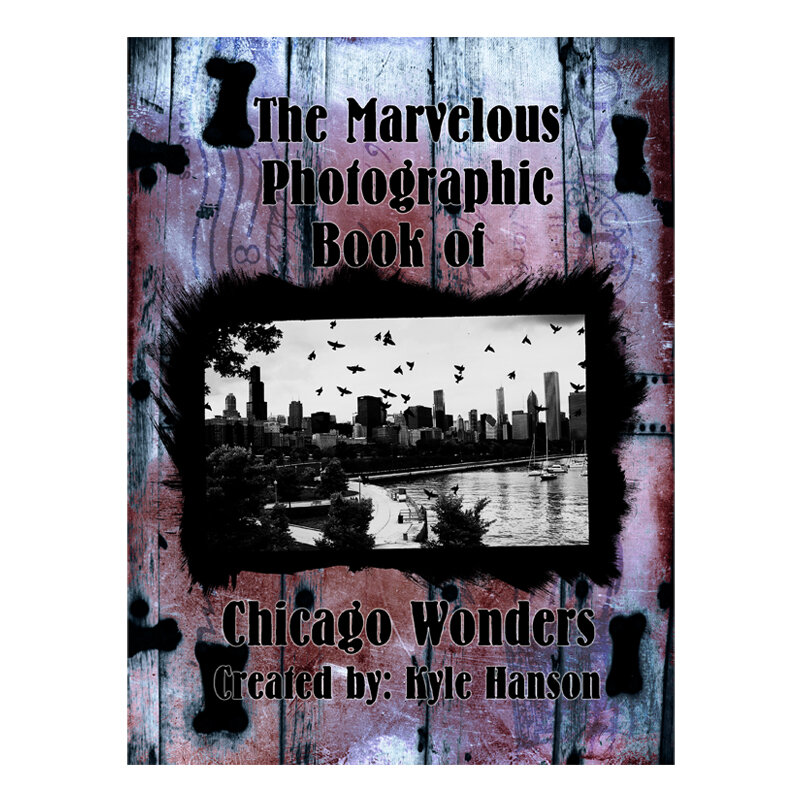 The Marvelous Photographic Book of Chicago Wonders 10th Anniversary
