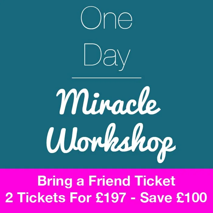 One Day Miracle Workshop - Bring A Friend