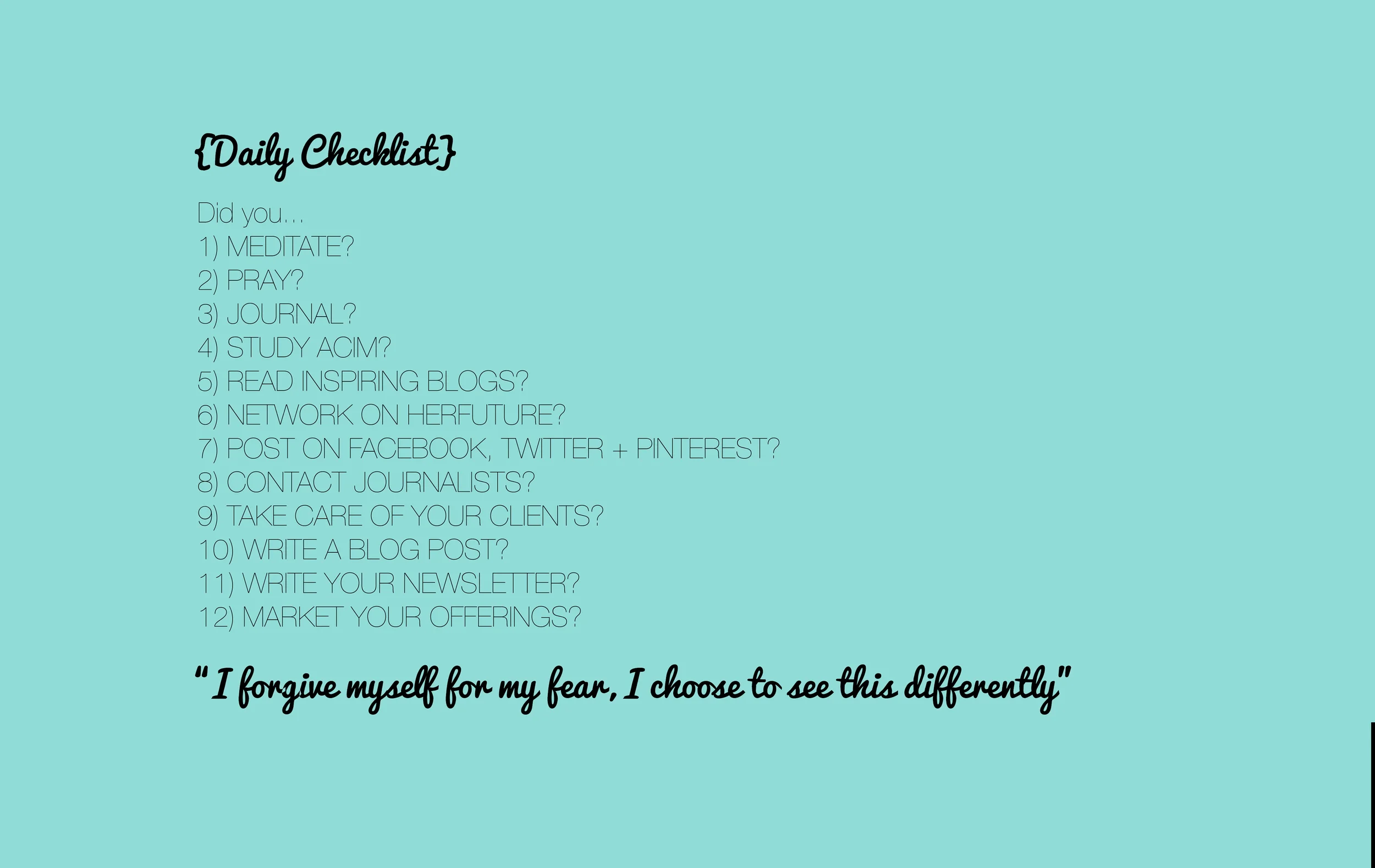 My daily checklist that I have as my laptop wallpaper, for your action step inspiration xo 