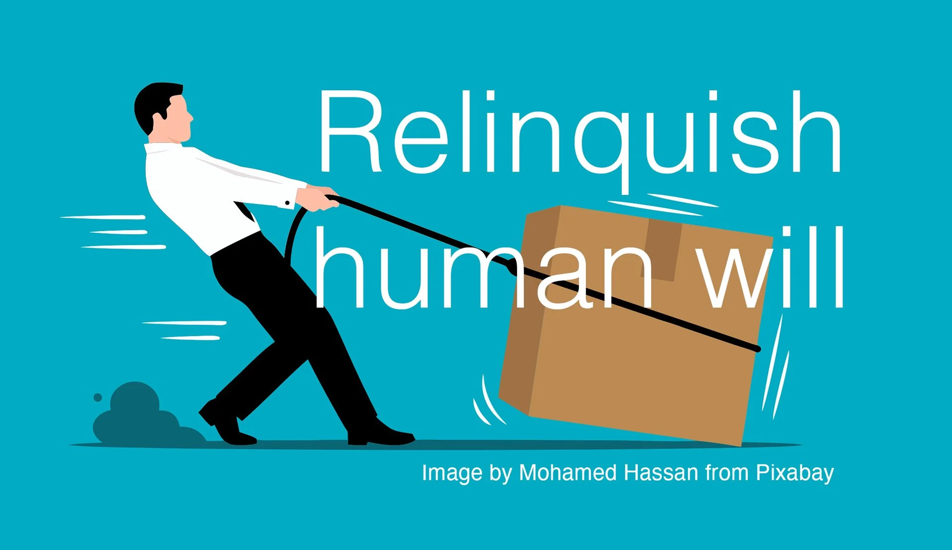 Relinquishing human will