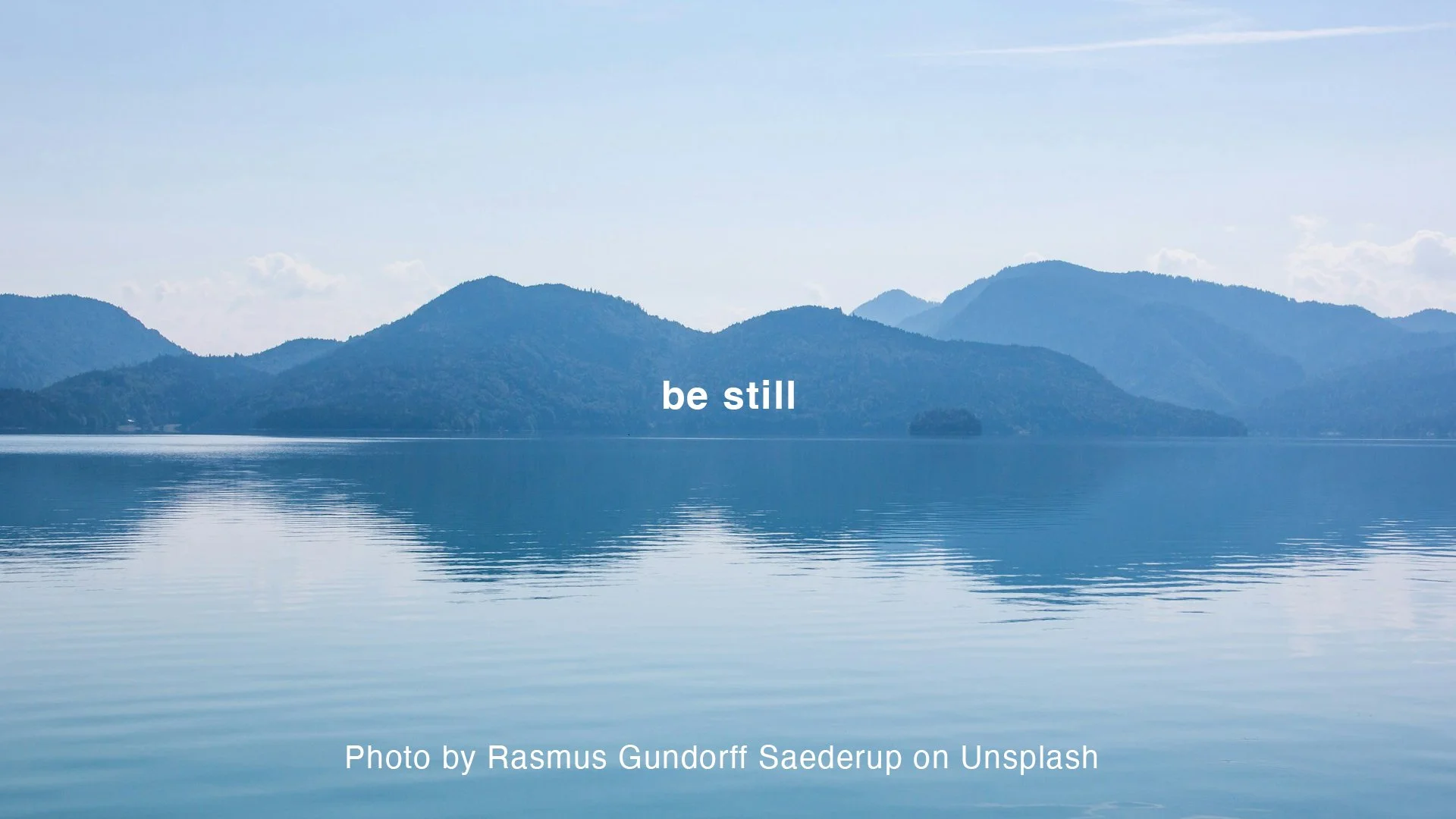 Be still