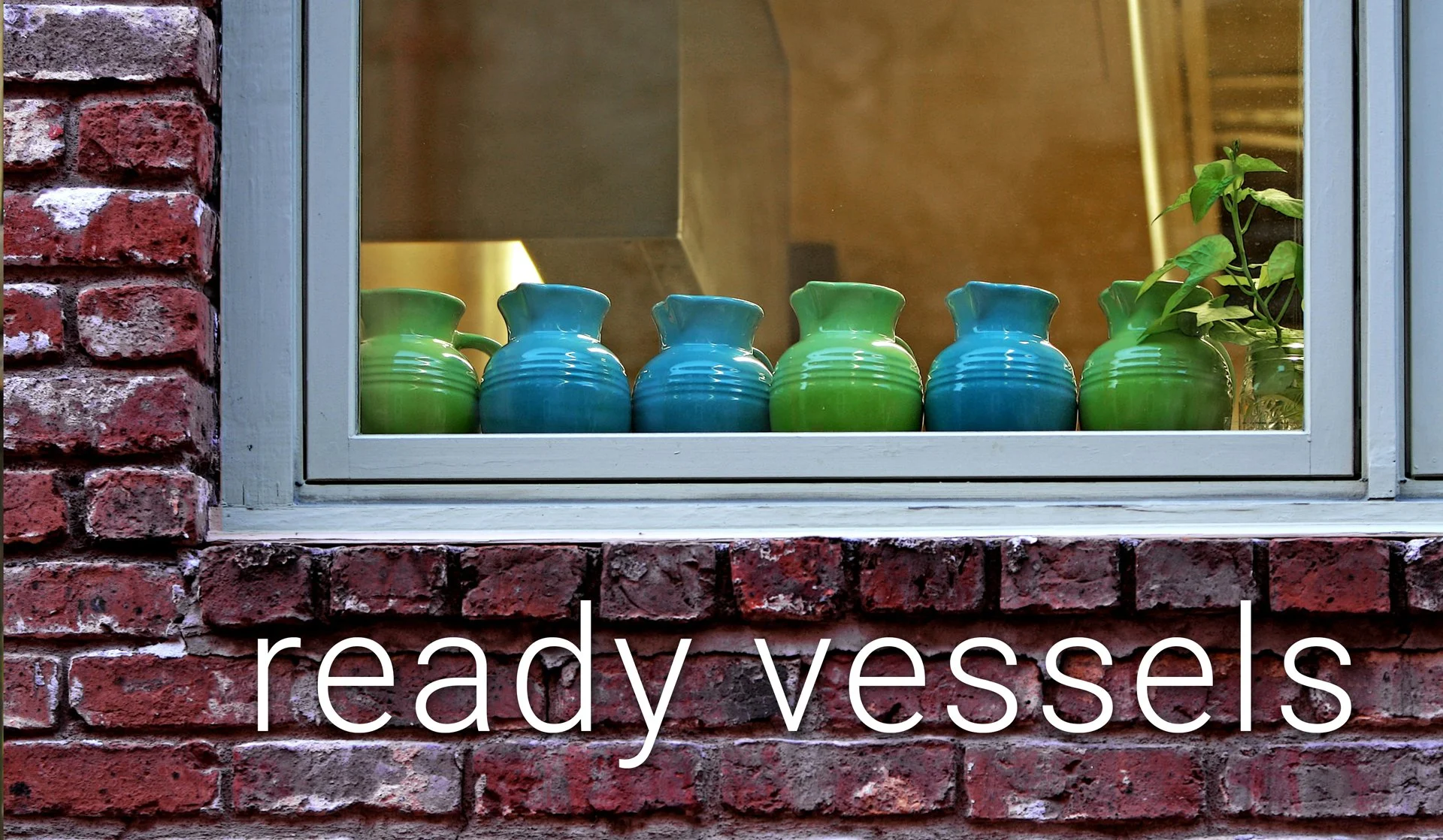 Be a ready vessel