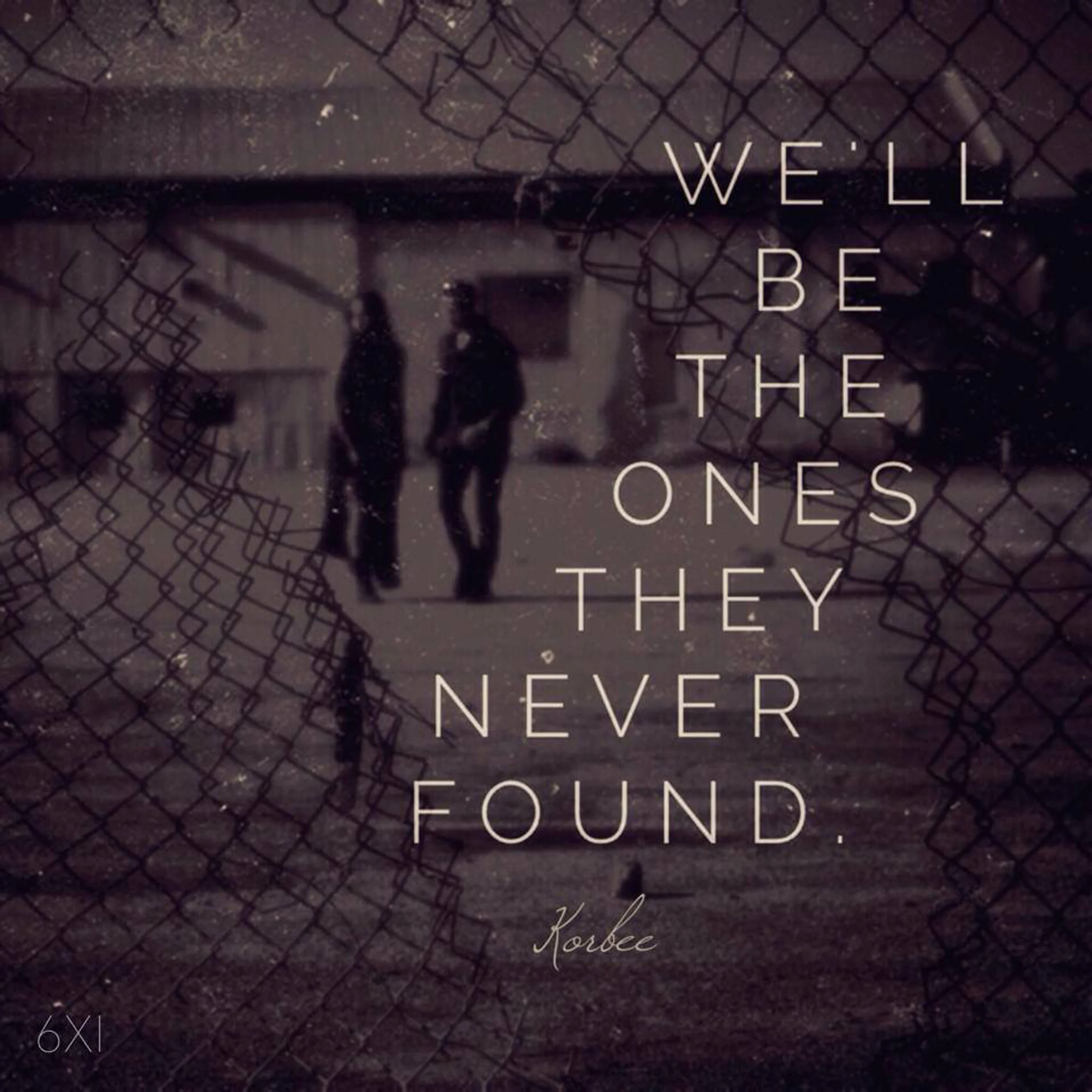 Korbee-lyric-we'll-be-the-ones-they-never-found.jpg