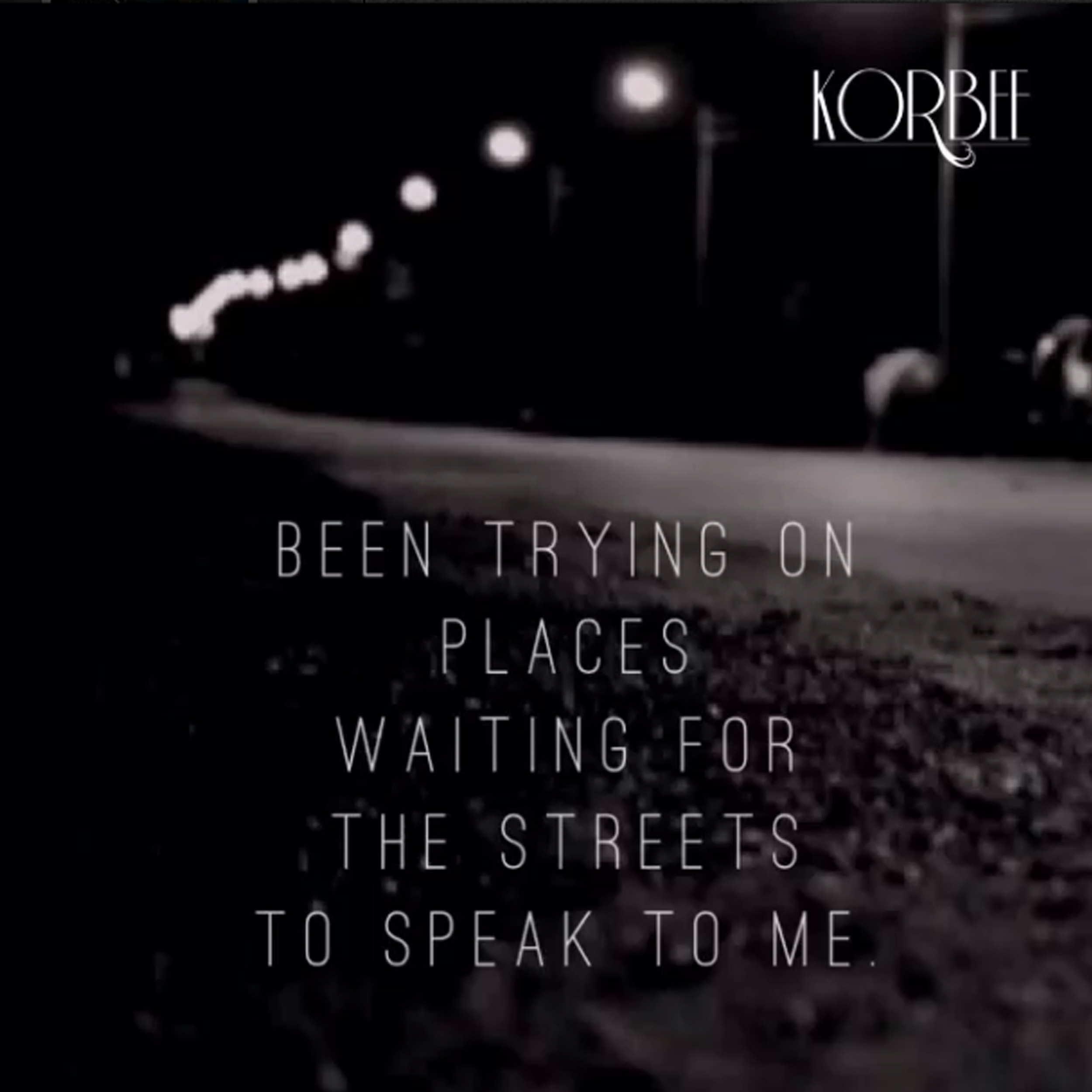 Korbee-lyric-been-trying-on-places.png