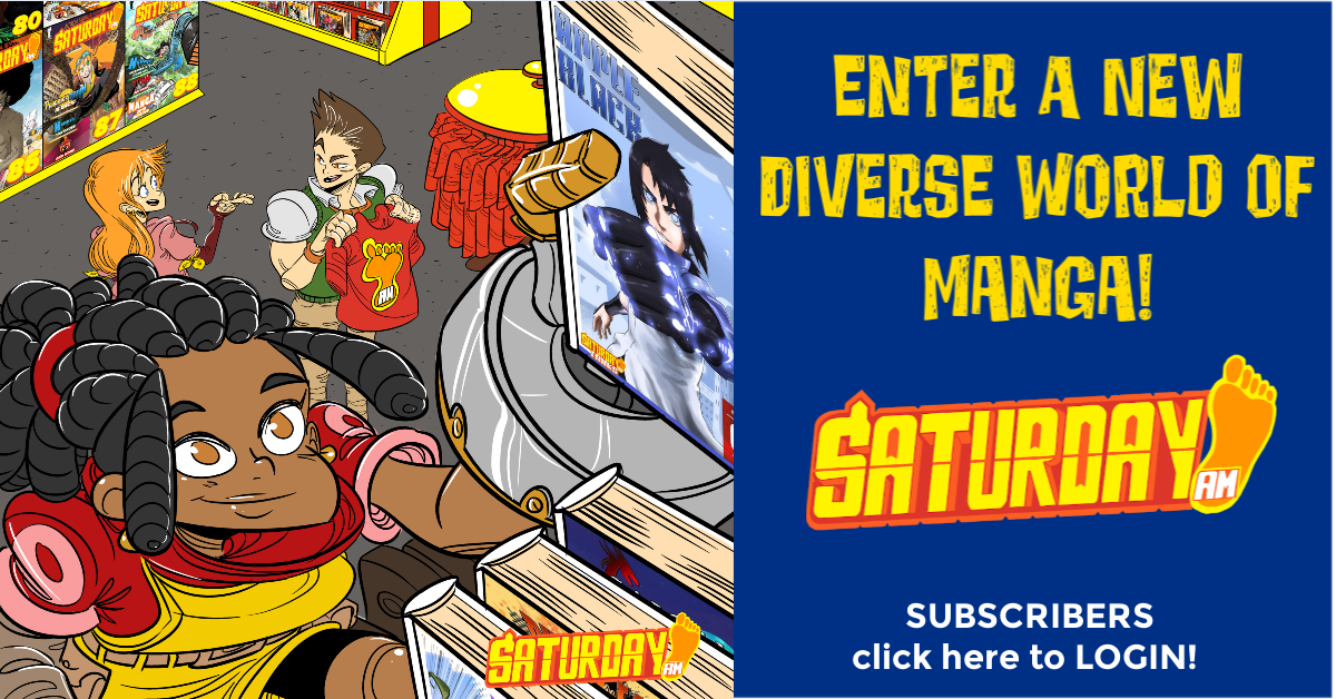 Saturday AM subscribers can log in here to get their current former issues of our diverse manga anthology.
