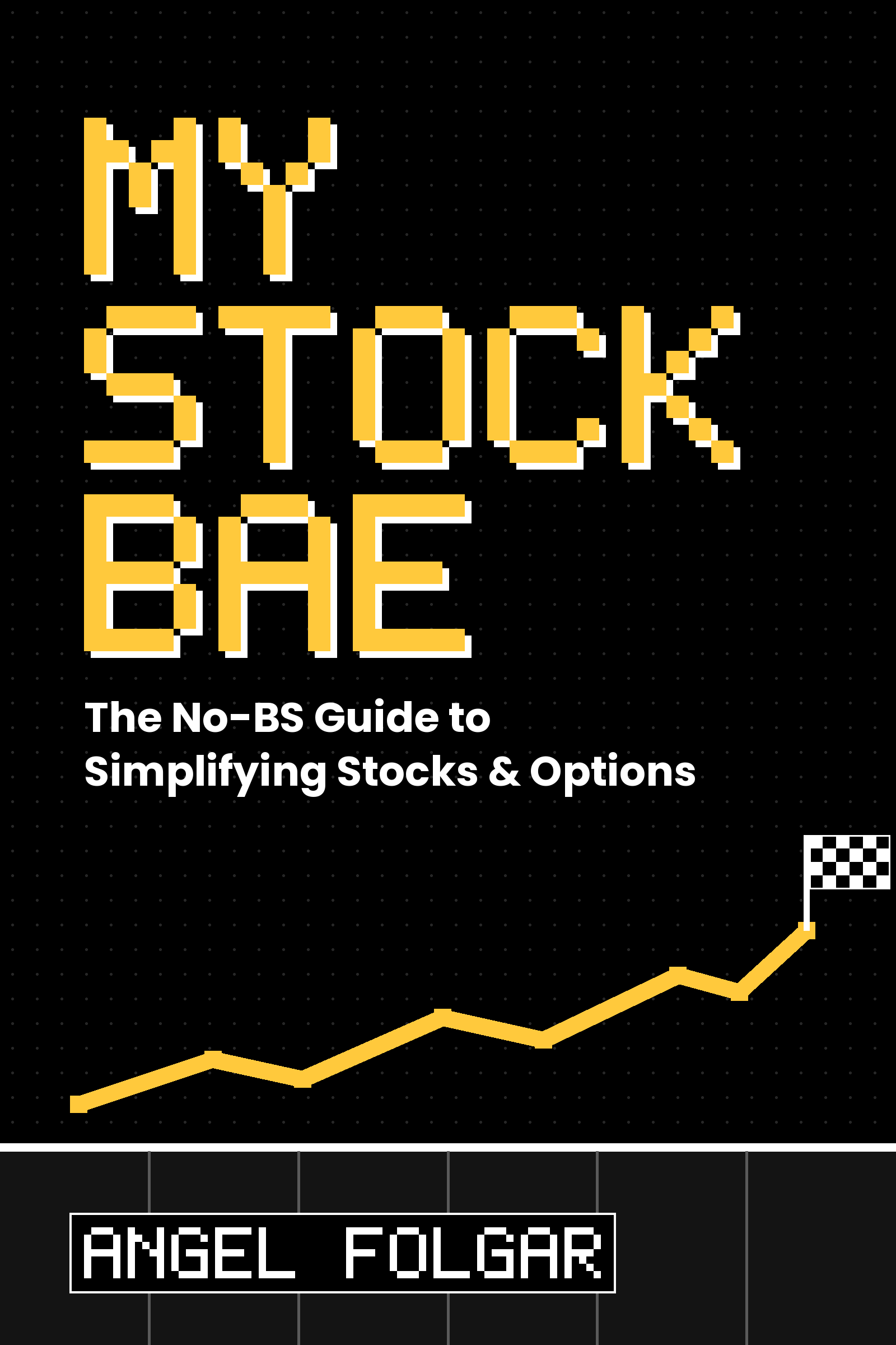 My Stock Bae: The No-BS Guide to Simplifying Stocks & Options + Trading Journal
