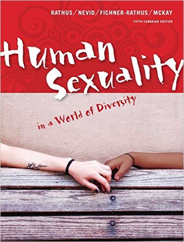 Human Sexuality in A World of Diversity, 5th Canadian Edition By Spencer A. Rathus , Jeffrey S. Nevid Ph.D. , Lois Fichner-Rathus , Alex McKay 