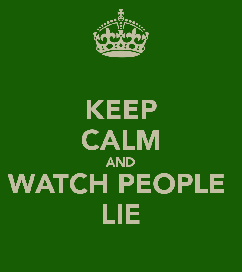 keep-calm-and-watch-people-lie.png