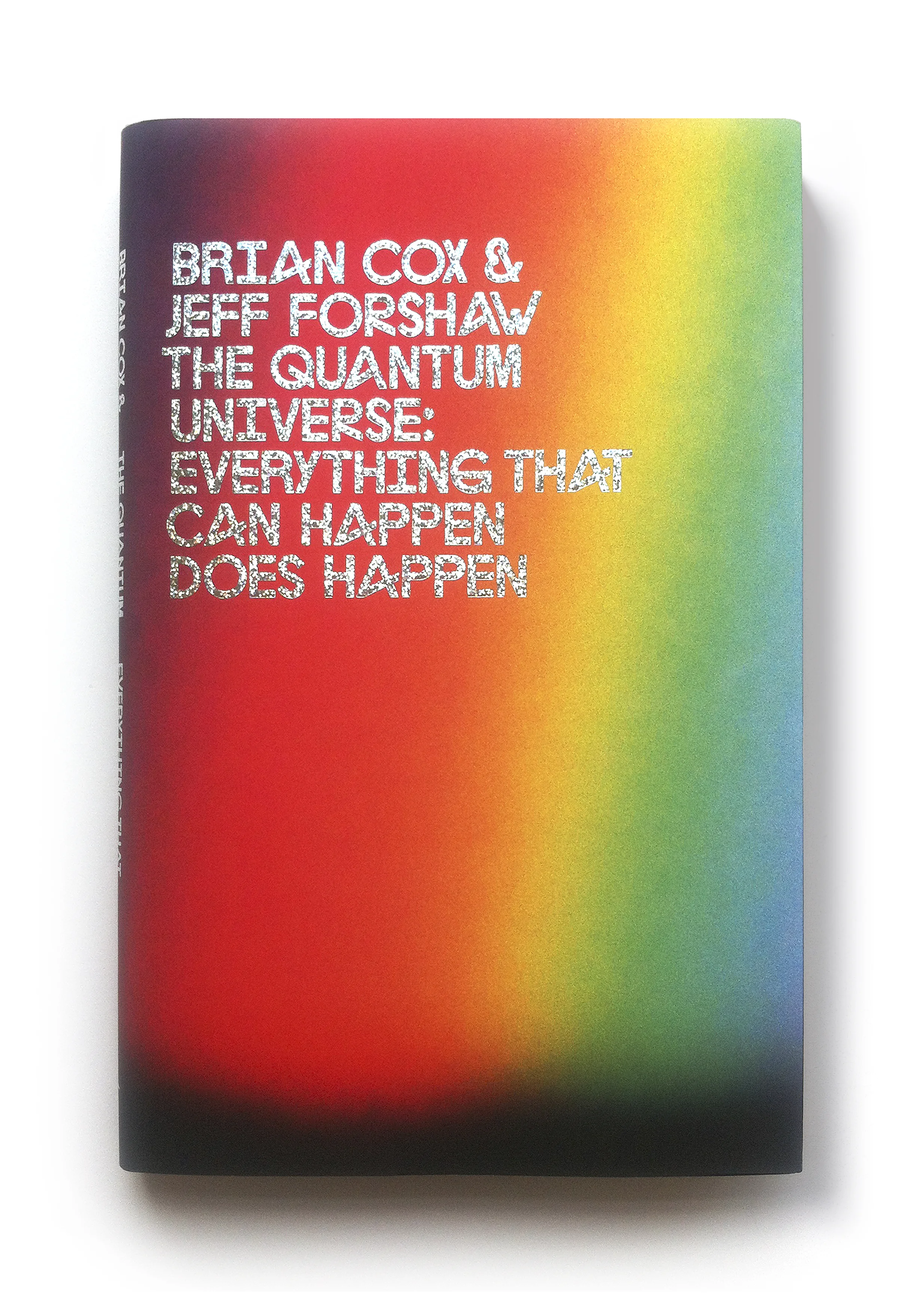 The Quantum Universe by Brian Cox & Jeff Forshaw (hardback edition) - Art Direction: Peter Saville Design: Jim Stoddart Photograph: Tina Negas 