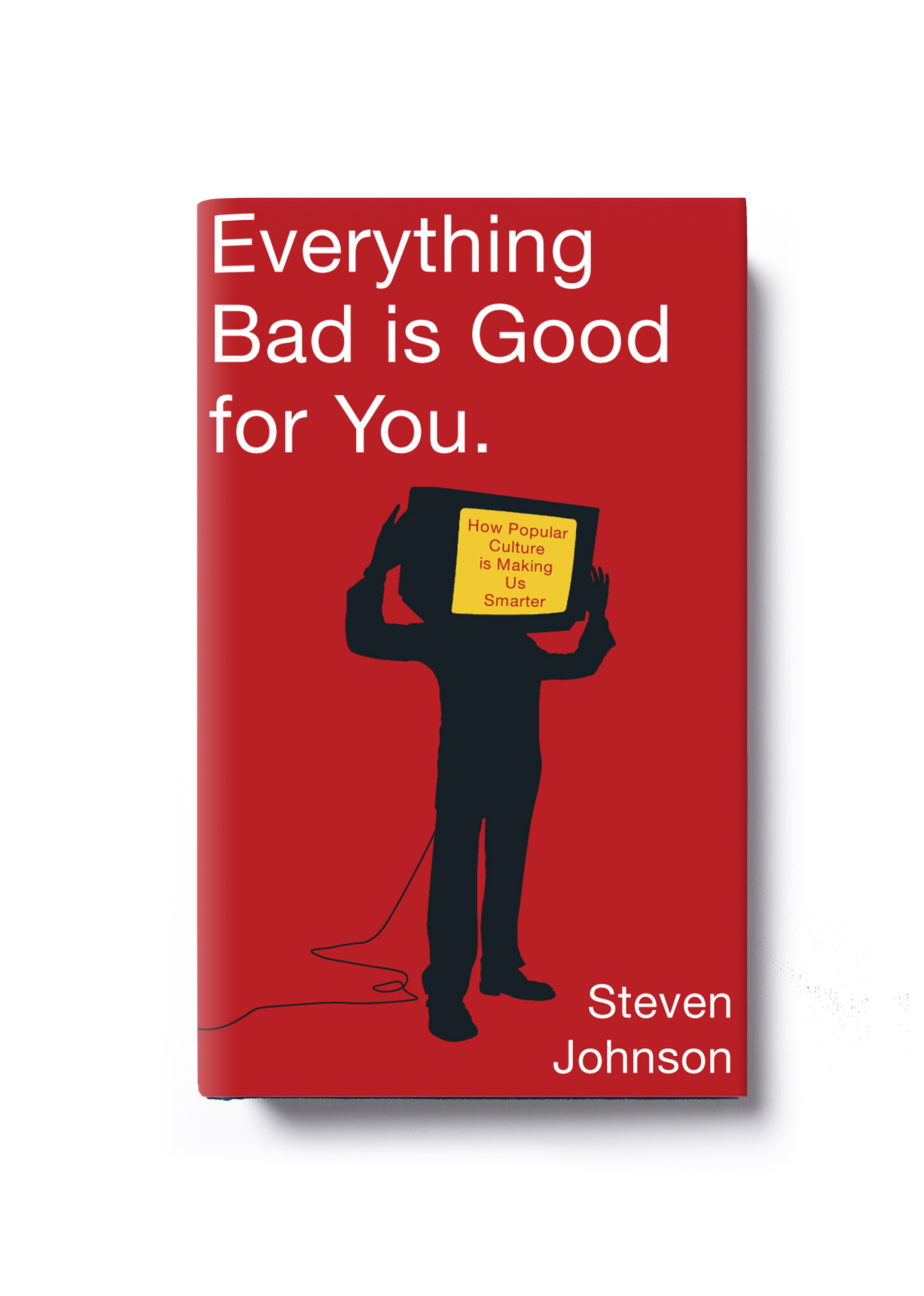  Everything Bad is&nbsp; Good for You by Steven Johnson - Art Direction: Jim Stoddart Design: Keenan  &nbsp; 