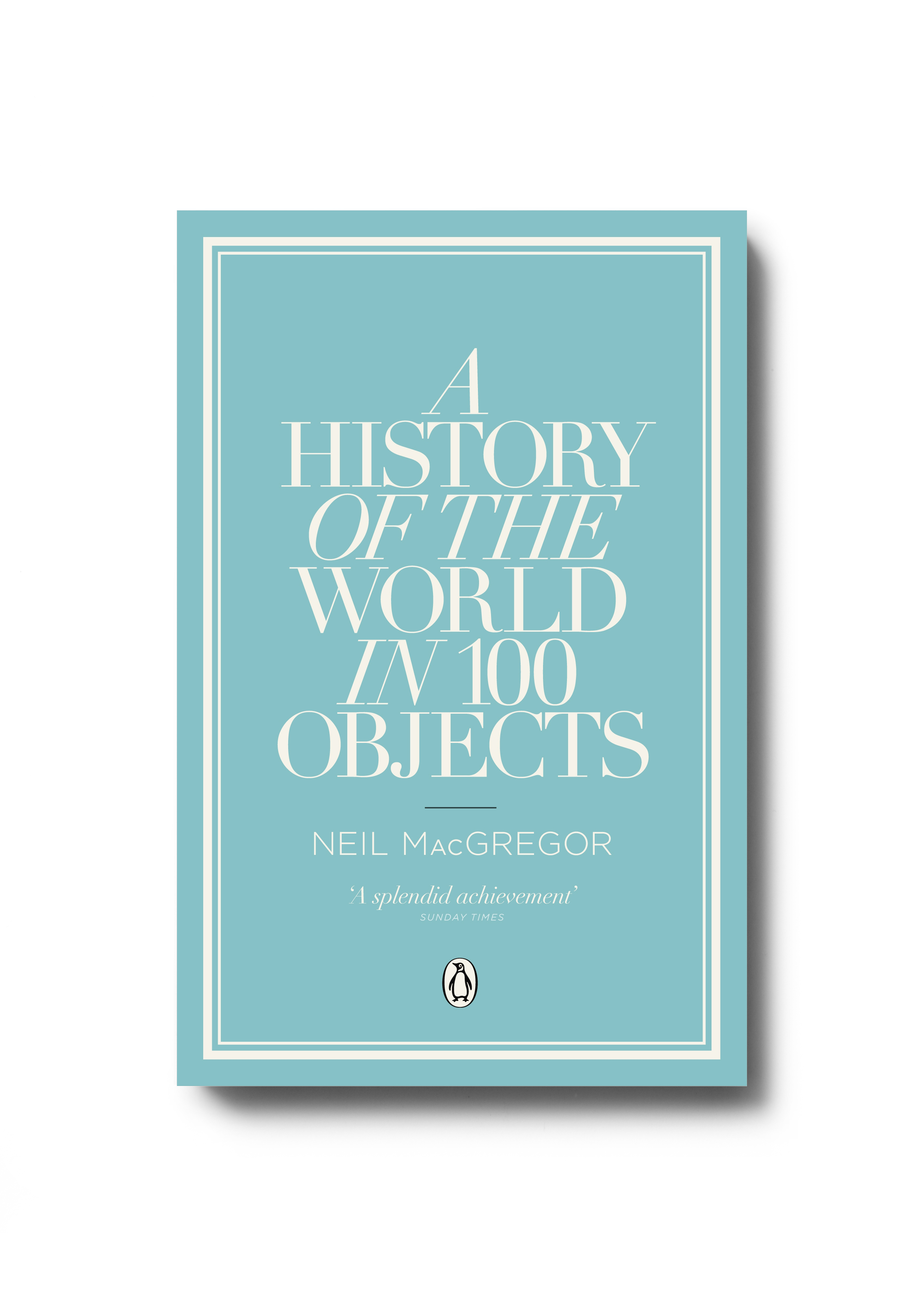  A History of the World in 100 Objects by Neil MacGregor (paperback) - Design: Jim Stoddart 
