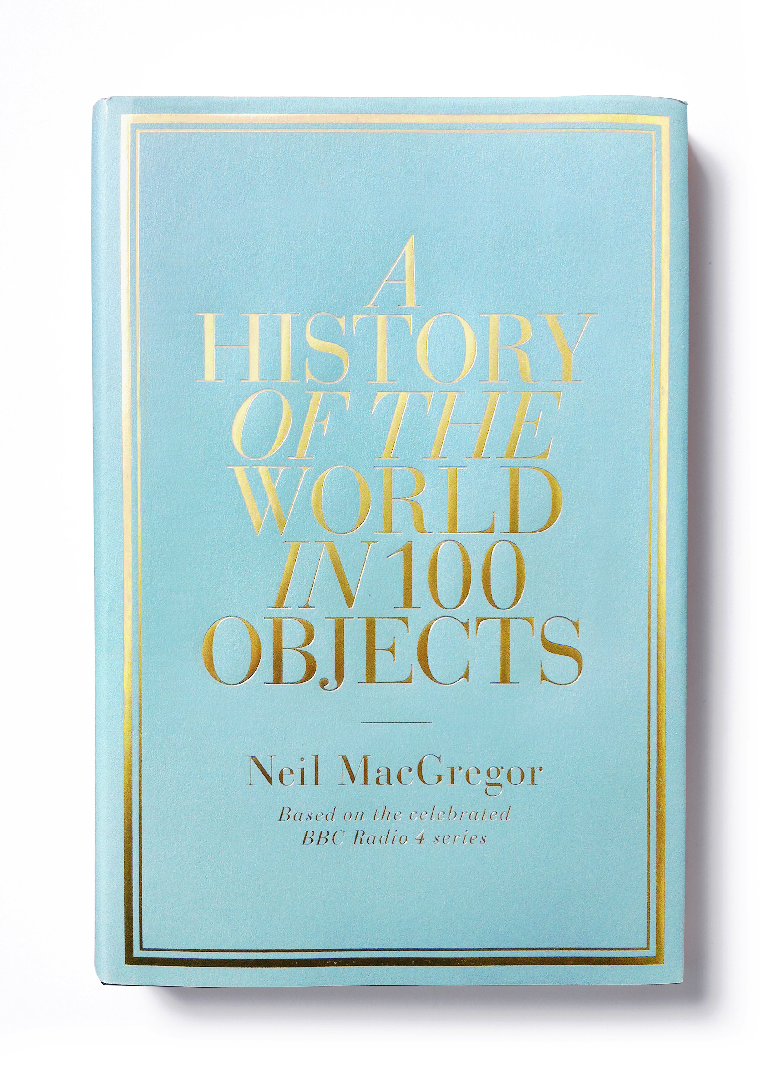  A History of the World in 100 Objects by Neil MacGregor - Design: Jim Stoddart  