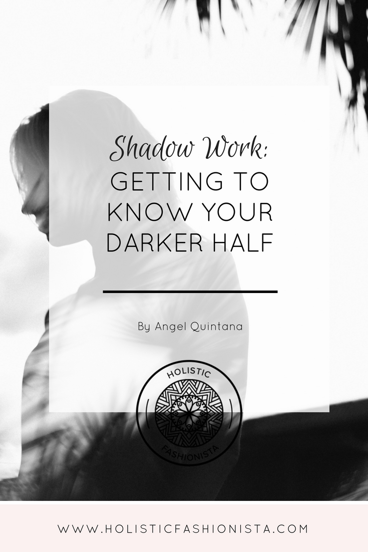 Shadow Work Getting to Know Your Darker Half — Holistic Fashionista